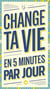 Change ta vie en 5 minutes par jour