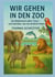 Wir gehen in den Zoo - Ein Bilderbuch über Tiere und darüber, wo sie wirklich leben