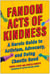 Fandom Acts of Kindness - A Heroic Guide to Activism, Advocacy, and Doing Chaotic Good