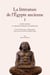 La Littérature de l’Égypte ancienne. Volume I - Ancien Empire et Première Période intermédiaire