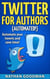 Twitter for Authors Automated! Automate your Tweets and Save Time - Productivity for Writers