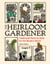 The Heirloom Gardener - Traditional Plants and Skills for the Modern World