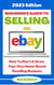 Beginner's Guide To Selling On Ebay: 2023 Edition - 2023 Home Based Business Books, #1