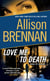 Love Me to Death - A Novel of Suspense