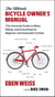 The Ultimate Bicycle Owner's Manual - The Universal Guide to Bikes, Riding, and Everything for Beginner and Seasoned Cyclists