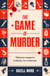 The Game Is Murder - A twisty, one-of-a-kind mystery where you are the detective - for fans of Stuart Turton and Agatha Christie.