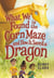 What We Found in the Corn Maze and How It Saved a Dragon