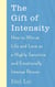 The Gift of Intensity - How to Win at Life and Love as a Highly Sensitive and Emotionally Intense Person