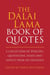 The Dalai Lama Book of Quotes - A Collection of Speeches, Quotations, Essays and Advice from His Holiness