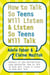 How to Talk So Teens Will Listen and Listen So Teens Will Talk