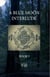 A Blue Moon Interlude - Book I