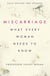 Miscarriage: What every Woman needs to know