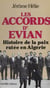 Les Accords d'Évian - Histoire secrète de la paix en Algérie