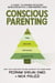 Conscious Parenting - A Guide to Raising Resilient, Wholehearted & Empowered Kids