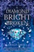 A Diamond Bright and Broken
