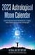 2023 Astrological Moon Calendar with Empowerment Meditations, Angels, Affirmations & Essential Oil Recipes - Astrology