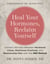 Heal Your Hormones, Reclaim Yourself - Connect the Dots Between Hormonal Chaos, Emotional Overload, and Relationship Pain with the HER Method