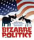Bizarre Politics - The Audacity, Stupidity, Incompetence, and General Idiocy of our Leaders . . . Unfortunately!