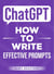 ChatGPT - How to Write Effective Prompts