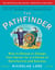The Pathfinder - How to Choose or Change Your Career for a Lifetime of Satisfaction and Success