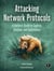 Attacking Network Protocols - A Hacker's Guide to Capture, Analysis, and Exploitation