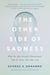 The Other Side of Sadness - What the New Science of Bereavement Tells Us About Life After Loss
