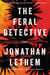 The Feral Detective - A Novel