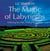 The Magic of Labyrinths - Following Your Path, Finding Your Center