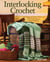Interlocking Crochet - 80 Original Stitch Patterns Plus Techniques and Projects
