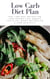 Low Carb Diet Plan: Low Carb Diet Recipes For Lose Weight Fast, Remove Cellulite, Boost Metabolism & Look Beautiful