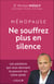 Ménopause, ne souffrez plus en silence
