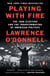 Playing with Fire - The 1968 Election and the Transformation of American Politics