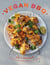 Vegan BBQ - 70 Delicious Plant-Based Recipes to Cook Outdoors