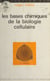 Les bases chimiques de la biologie cellulaire