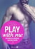 Play with me - Band 3 - Gefährliche Liaison mit einem Milliardär