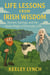 LIFE LESSONS FROM IRISH WISDOM Stories, Sayings, and the Quiet Magic of Everyday Life