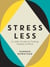 Stress Less - A Little Guide to Finding Peace of Mind