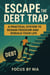 Escape the Debt Trap:  A Practical System to Regain Freedom and Rebuild Your Life