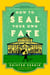 How to Seal Your Own Fate - A Novel