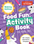 Food Fun An Activity Book for Young Chefs - Baking Edition: 60+ recipes, experiments, and games