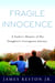 Fragile Innocence - A Father's Memoir of His Daughter's Courageous Journey