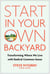 Start in Your Own Backyard - Transforming Where We Live with Radical Common Sense