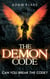 The Demon Code - A breathlessly thrilling quest to stop the end of the world