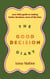 The Good Decision Diary - Your daily guide to making better decisions, more of the time