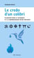 Le credo d'un colibri - Plaidoyer pour la tolérance et la compréhension entre croyants.