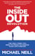 The Inside-Out Revolution - The Only Thing You Need to Know to Change Your Life Forever