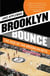 Brooklyn Bounce - The Highs and Lows of Nets Basketball's Historic First Season in the Borough