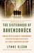 The Sisterhood of Ravensbrück - How an Intrepid Band of Frenchwomen Resisted the Nazis in Hitler's All-Female Concentration Camp