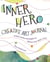 Inner Hero Creative Art Journal - Mixed Media Messages to Silence Your Inner Critic