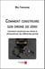 Comment construire son drone de zéro - Comment construire son drone et dimensionner les différentes parties